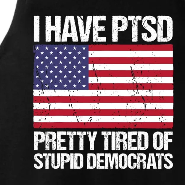 I Have PTSD Pretty Tired Of Stupid Democrats Ladies Tri-Blend Wicking Tank