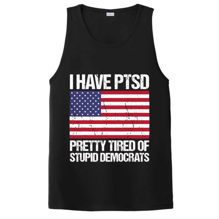 I Have PTSD Pretty Tired Of Stupid Democrats Performance Tank