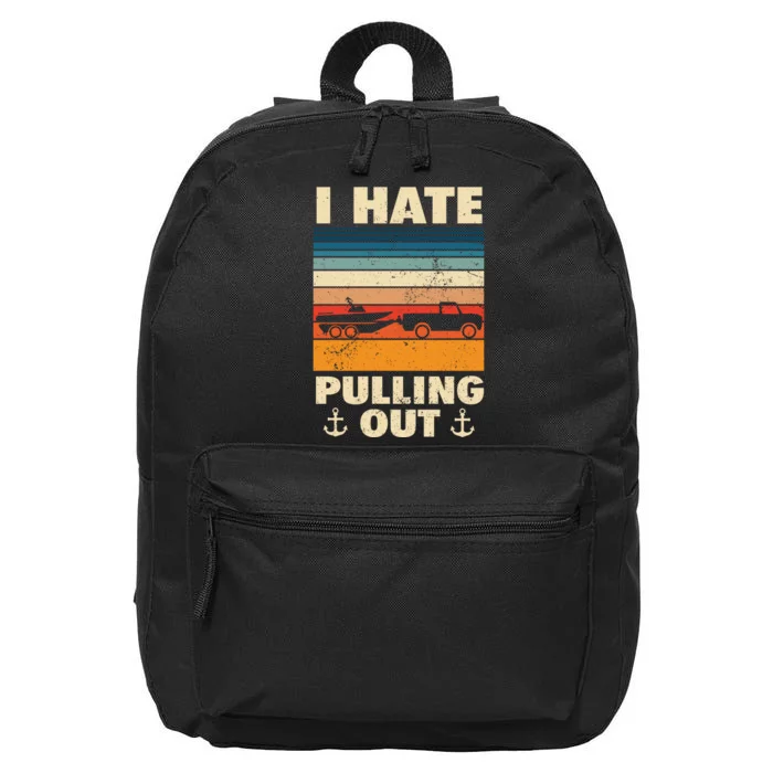 I Hate Pulling Out Retro Boating Boat Captain Gift 16 in Basic Backpack