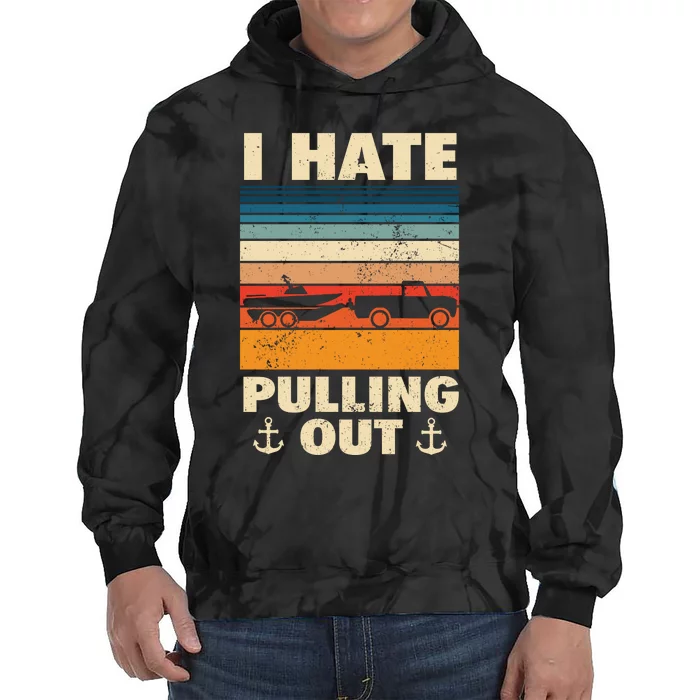 I Hate Pulling Out Retro Boating Boat Captain Gift Tie Dye Hoodie