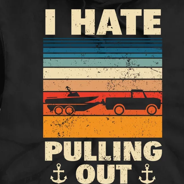 I Hate Pulling Out Retro Boating Boat Captain Gift Tie Dye Hoodie