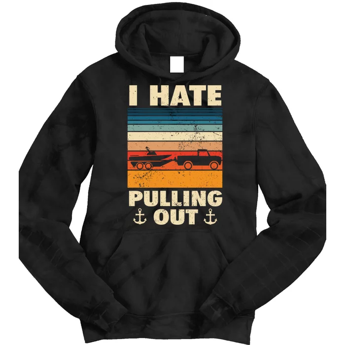 I Hate Pulling Out Retro Boating Boat Captain Gift Tie Dye Hoodie