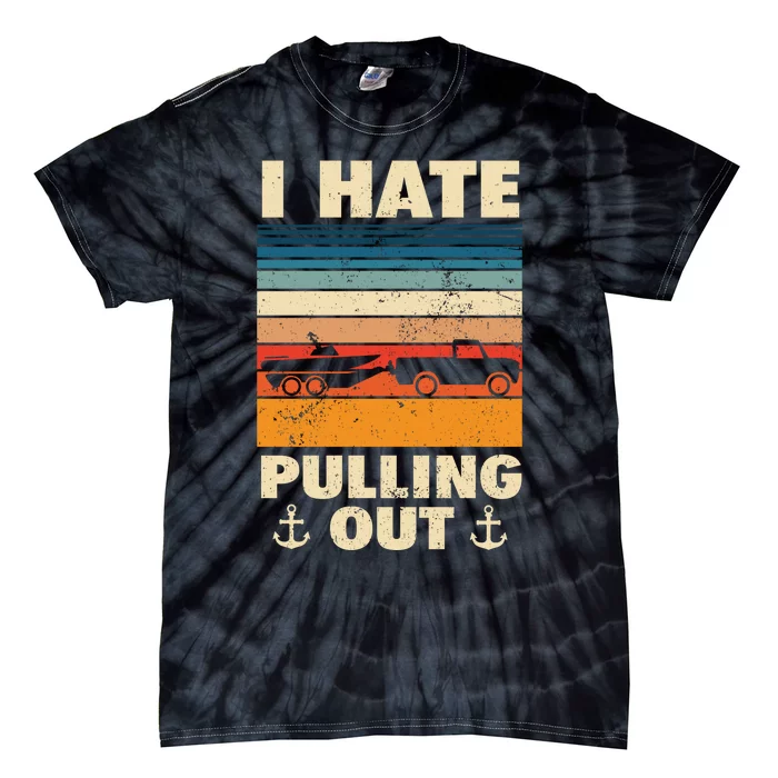 I Hate Pulling Out Retro Boating Boat Captain Gift Tie-Dye T-Shirt