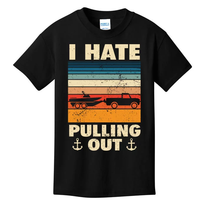 I Hate Pulling Out Retro Boating Boat Captain Gift Kids T-Shirt