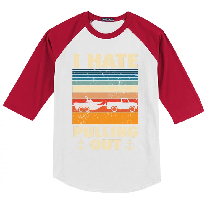 I Hate Pulling Out Retro Boating Boat Captain Gift Kids Colorblock Raglan Jersey