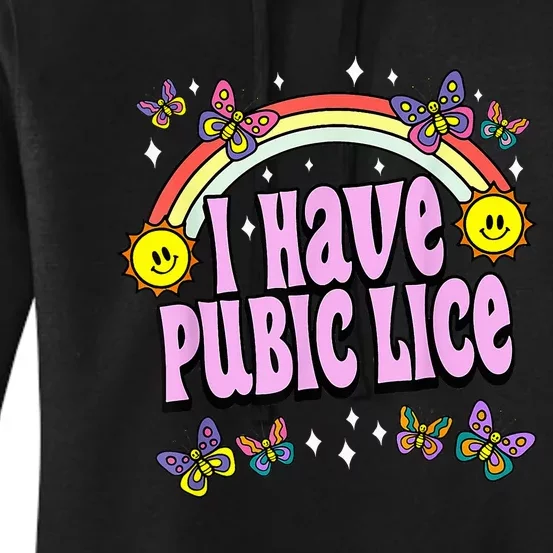 I Have Pubic Lice Funny Retro Offensive Inappropriate Meme Women's Pullover Hoodie