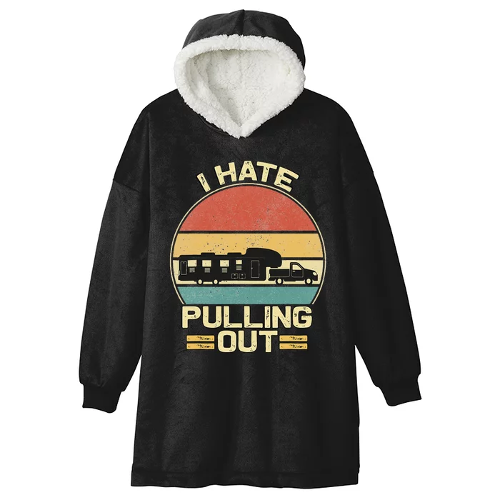 I Hate Pulling Out Funny Camping Trailer Retro Travel Hooded Wearable Blanket