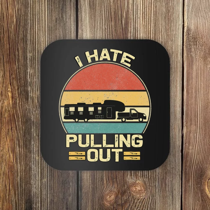 I Hate Pulling Out Funny Camping Trailer Retro Travel Coaster