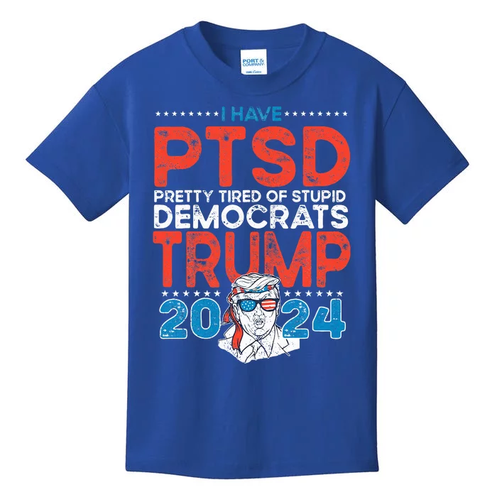 I Have Ptsd Pretty Tired Of Stupid Democrats Trump 2024 Kids T-Shirt