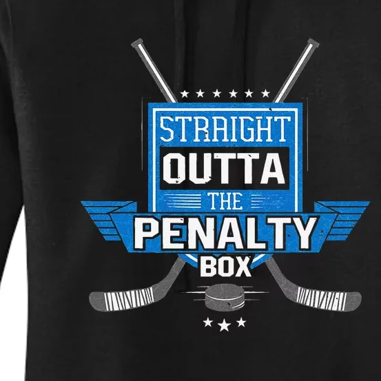 Ice Hockey Player Funny Straight Outta The Penalty Box Women's Pullover Hoodie