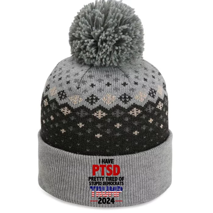 I Have PTSD Pretty Tired Of Stupid Democrats Trump 2024 The Baniff Cuffed Pom Beanie