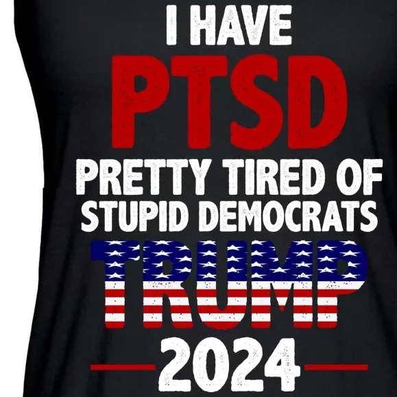 I Have PTSD Pretty Tired Of Stupid Democrats Trump 2024 Ladies Essential Flowy Tank