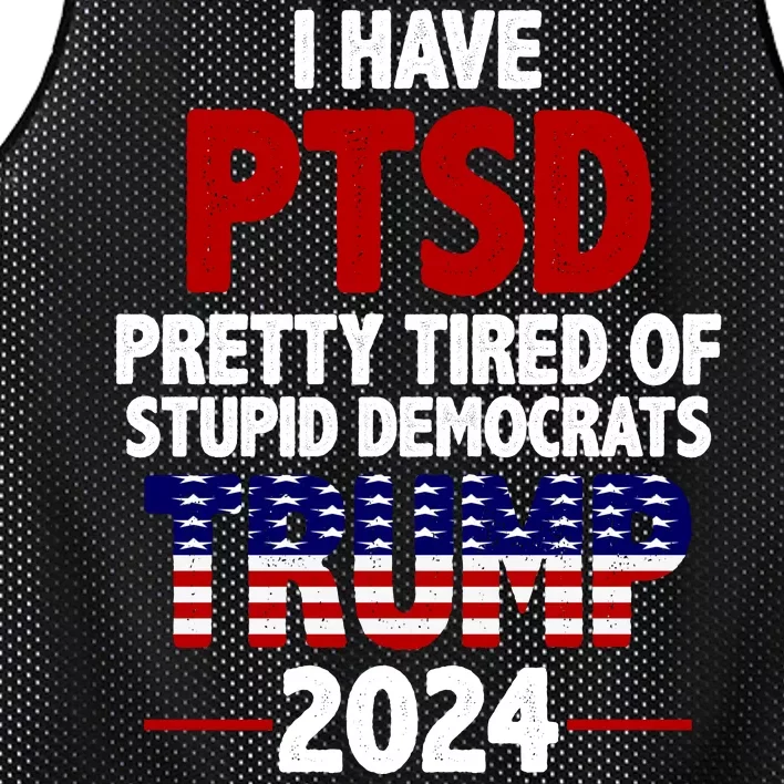 I Have PTSD Pretty Tired Of Stupid Democrats Trump 2024 Mesh Reversible Basketball Jersey Tank