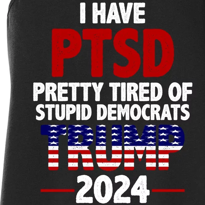 I Have PTSD Pretty Tired Of Stupid Democrats Trump 2024 Women's Racerback Tank