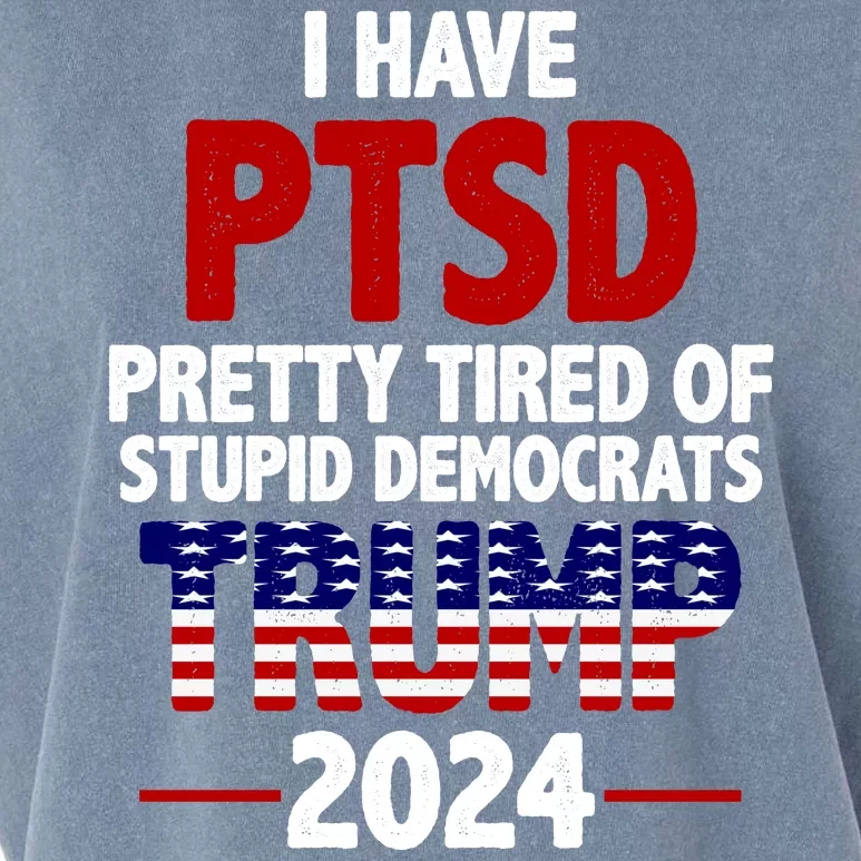 I Have PTSD Pretty Tired Of Stupid Democrats Trump 2024 Garment-Dyed Women's Muscle Tee