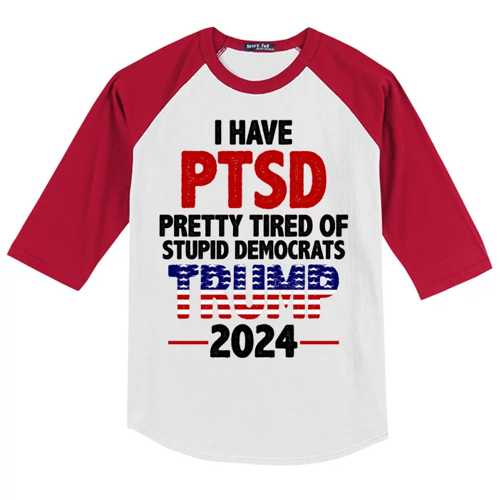 I Have PTSD Pretty Tired Of Stupid Democrats Trump 2024 Kids Colorblock Raglan Jersey