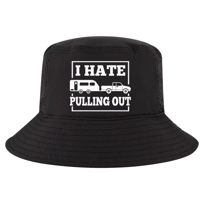 I Hate Pulling Out Funny Camping Trailer Travel Cool Comfort Performance Bucket Hat