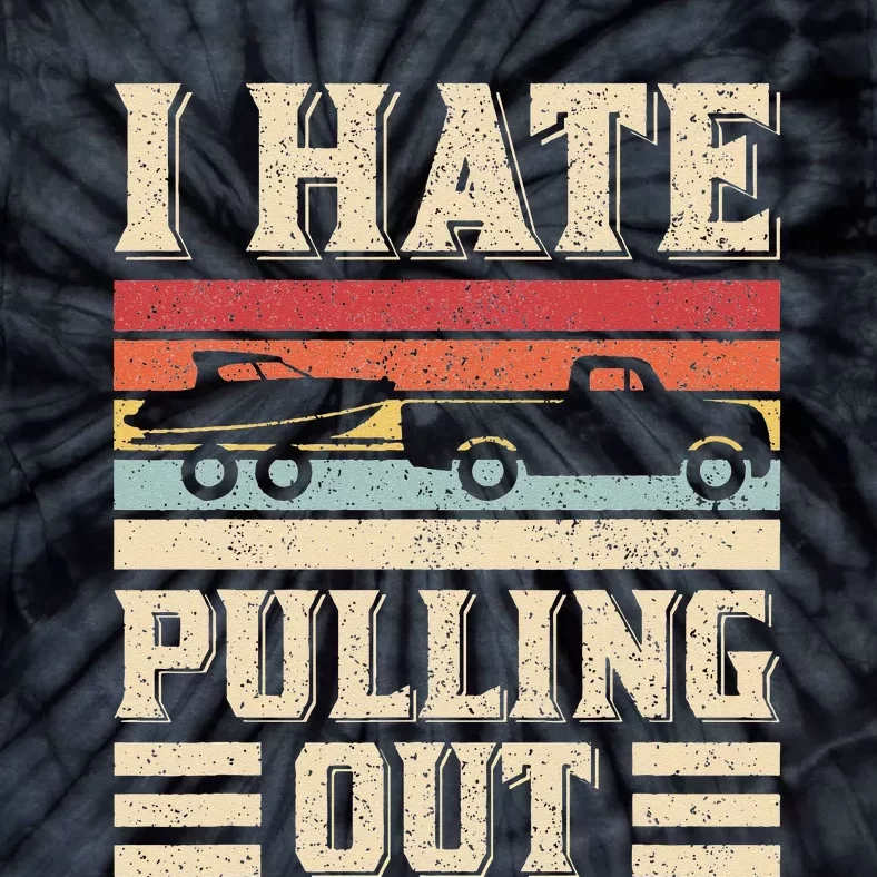 I Hate Pulling Out Funny Boat Captain Retro Boating Tie-Dye T-Shirt