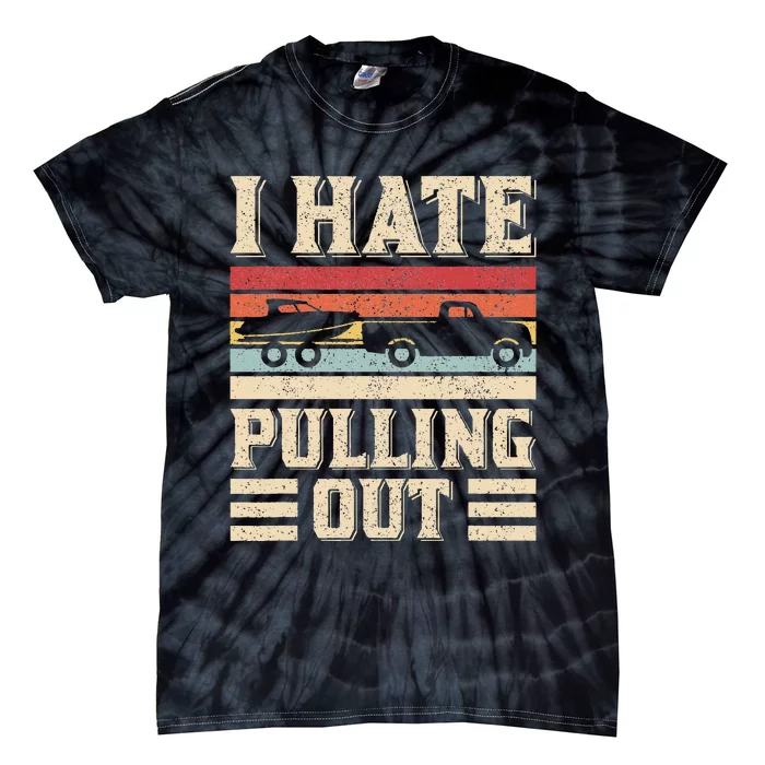 I Hate Pulling Out Funny Boat Captain Retro Boating Tie-Dye T-Shirt