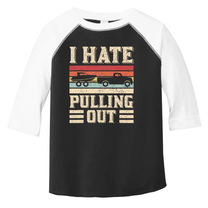 I Hate Pulling Out Funny Boat Captain Retro Boating Toddler Fine Jersey T-Shirt