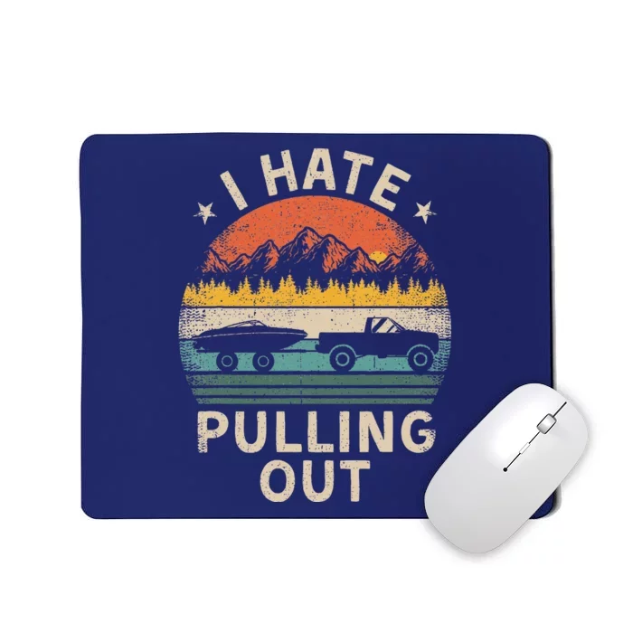 I Hate Pulling Out Vintage Boating Boat Trailer Captain Mousepad