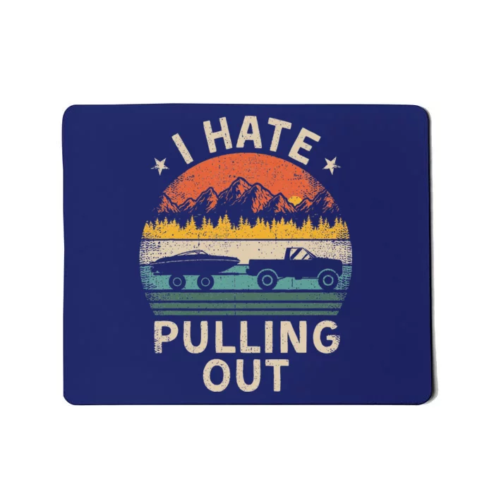 I Hate Pulling Out Vintage Boating Boat Trailer Captain Mousepad