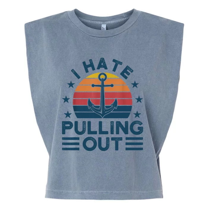 I hate pulling out boats boating Garment-Dyed Women's Muscle Tee