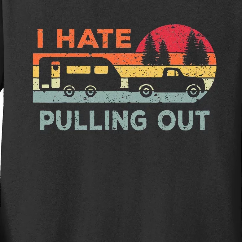 I Hate Pulling Out RV Caravan Funny Camper Kids Long Sleeve Shirt