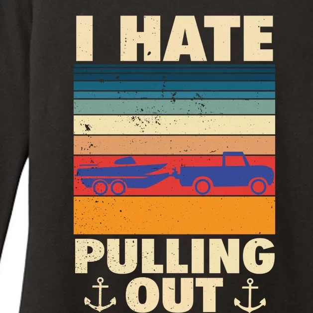 I Hate Pulling Out Retro Boating Boat Captain Gift Womens CVC Long Sleeve Shirt