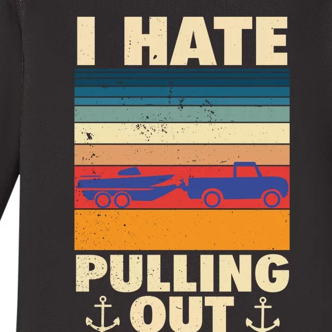 I Hate Pulling Out Retro Boating Boat Captain Gift Baby Long Sleeve Bodysuit