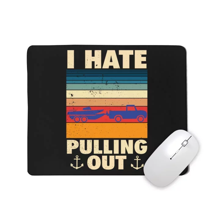 I Hate Pulling Out Retro Boating Boat Captain Gift Mousepad