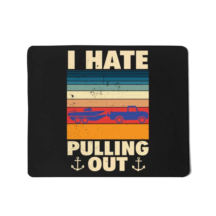 I Hate Pulling Out Retro Boating Boat Captain Gift Mousepad