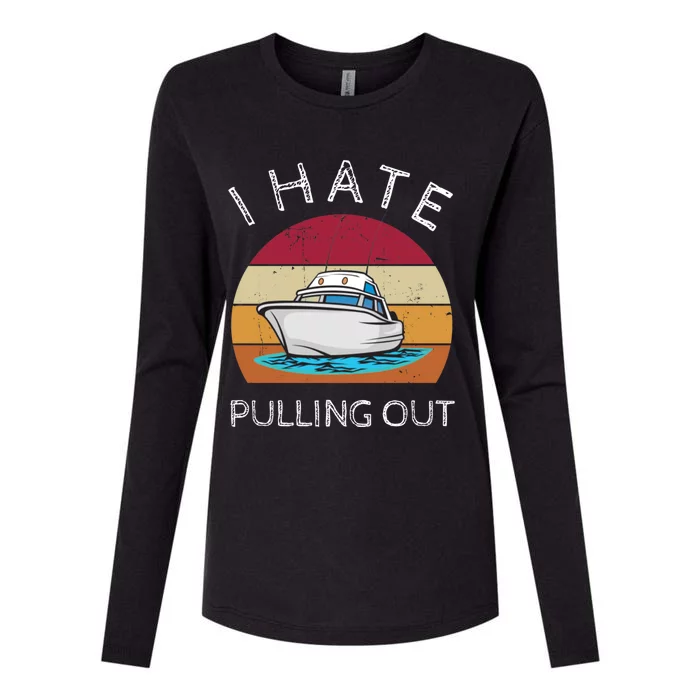 I Hate Pulling Out Retro Boating Boat Captain Gift Womens Cotton Relaxed Long Sleeve T-Shirt