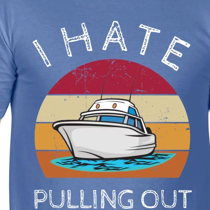 I Hate Pulling Out Retro Boating Boat Captain Gift Comfort Colors T-Shirt