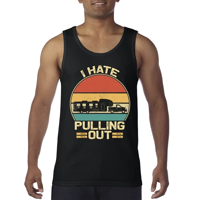 I Hate Pulling Out Funny Camping Trailer Retro Travel Tank Top