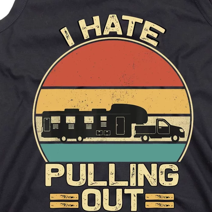 I Hate Pulling Out Funny Camping Trailer Retro Travel Tank Top