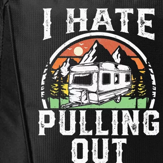 I Hate Pulling Out Funny Camper RV Camping Trailer Gift City Backpack