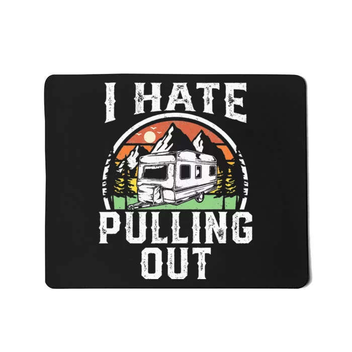 I Hate Pulling Out Funny Camper RV Camping Trailer Gift Mousepad