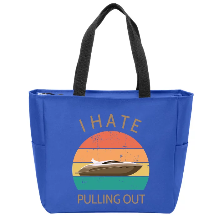 I Hate Pulling Out Retro Boating Boat Captain Gift Zip Tote Bag