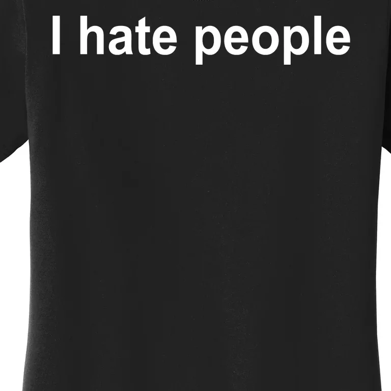 I Hate People Women's T-Shirt