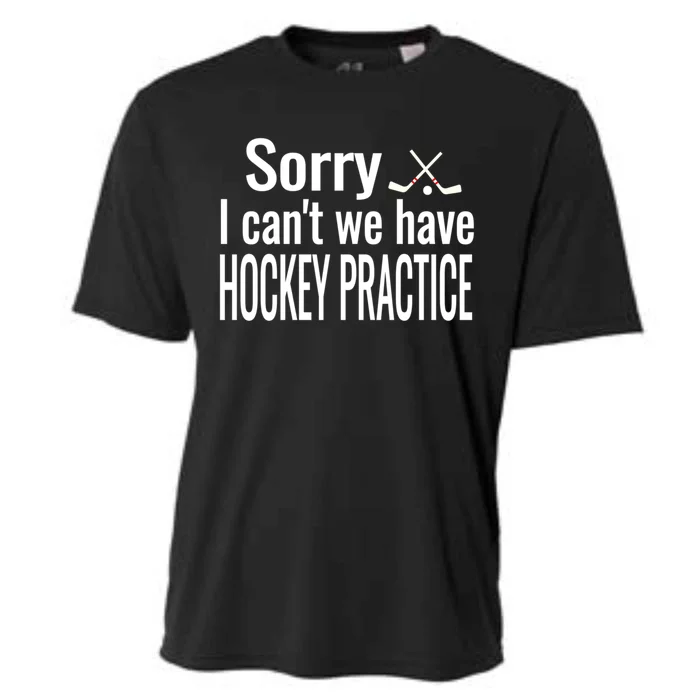 Ice Hockey Quote Sorry I Cant We Have Hockey Practice Gift Cooling Performance Crew T-Shirt