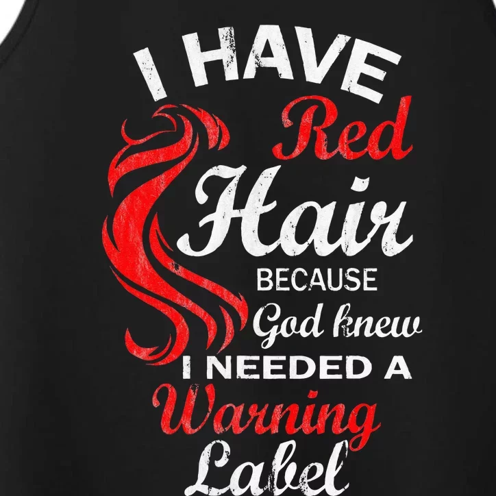 I Have Red Hair Because God Knew I Needed A Warning Label Performance Tank