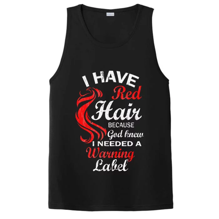 I Have Red Hair Because God Knew I Needed A Warning Label Performance Tank