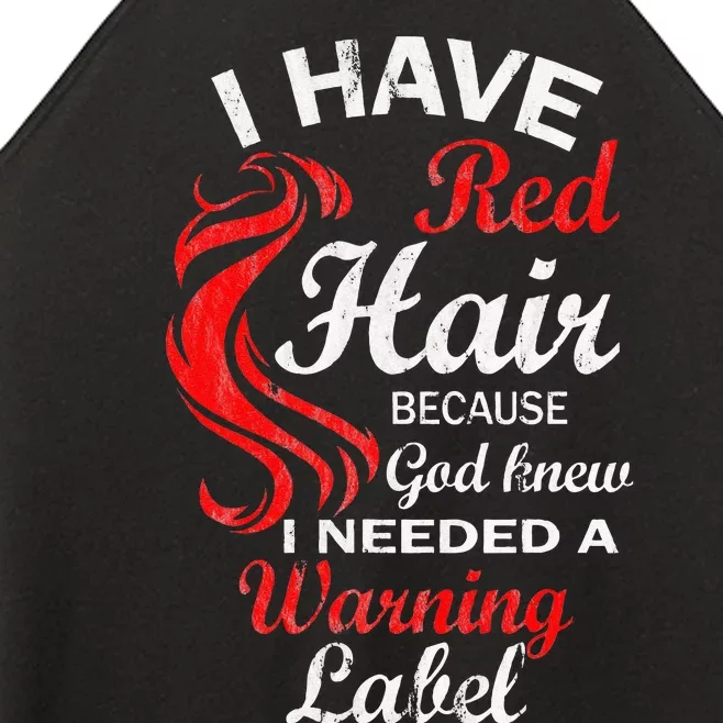 I Have Red Hair Because God Knew I Needed A Warning Label Women’s Perfect Tri Rocker Tank