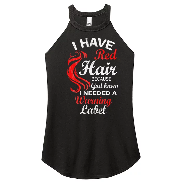 I Have Red Hair Because God Knew I Needed A Warning Label Women’s Perfect Tri Rocker Tank