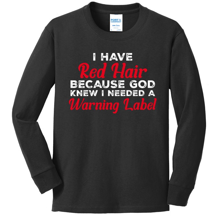 I Have Red Hair Because God Knew I Needed A Label Funny Red Hair Kids Long  Sleeve Shirt | TeeShirtPalace