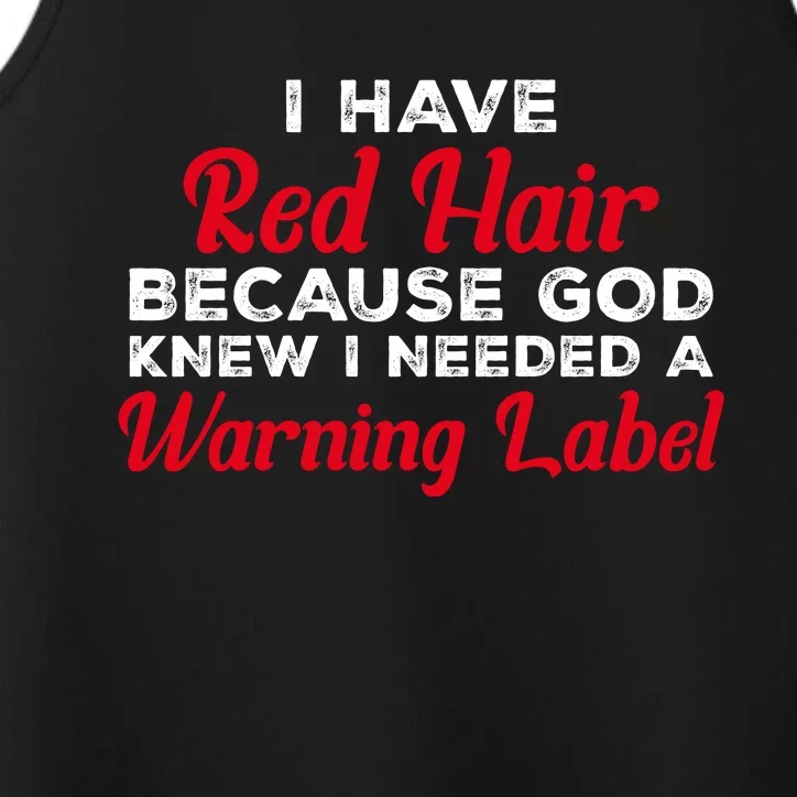 I Have Red Hair Because God Knew I Needed A Label Funny Red Hair Performance Tank