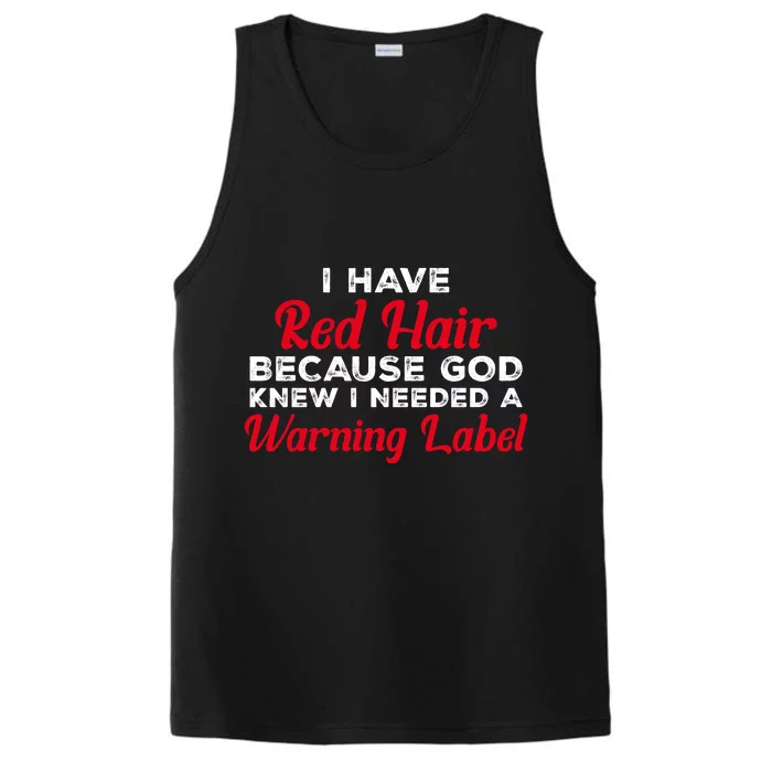 I Have Red Hair Because God Knew I Needed A Label Funny Red Hair Performance Tank