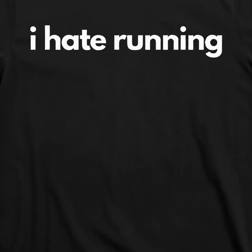 I Hate Running Funny Gym Pump Cover Fitness Humor T-Shirt