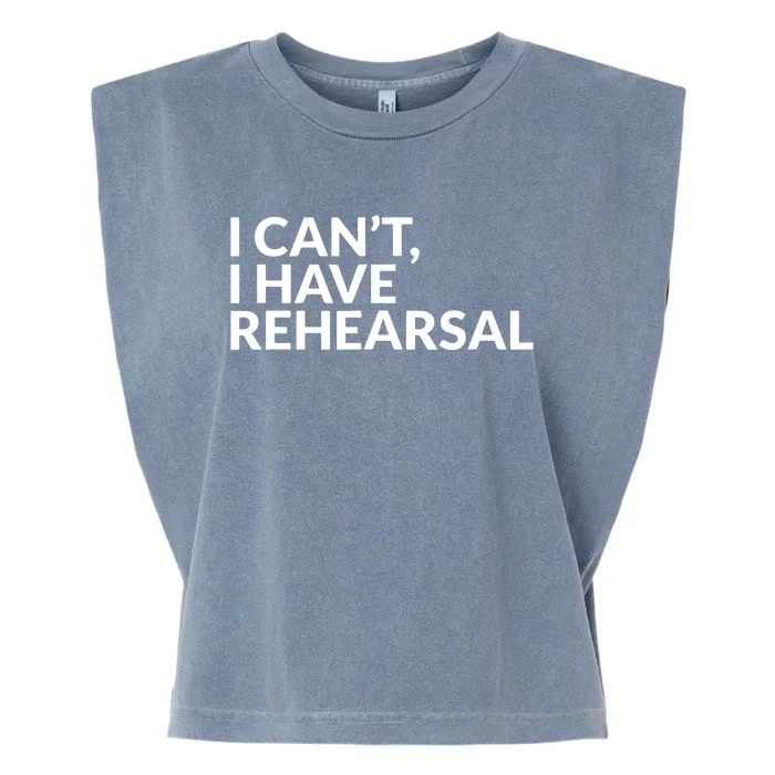 I Have Rehearsal Acting Theater Broadway Drama Garment-Dyed Women's Muscle Tee